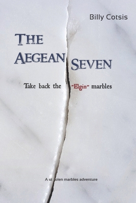 Seller image for The Aegean Seven Take Back The Elgin Marbles: A Stolen Marbles Adventure (Paperback or Softback) for sale by BargainBookStores