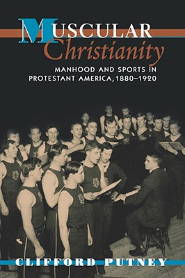 Imagen del vendedor de Muscular Christianity: Manhood and Sports in Protestant America, 1880-1920 (Paperback or Softback) a la venta por BargainBookStores
