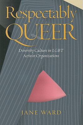 Imagen del vendedor de Respectably Queer: Diversity Culture in Lgbt Activist Organizations (Paperback or Softback) a la venta por BargainBookStores