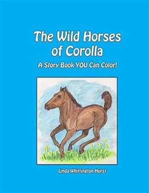 Image du vendeur pour Wild Horses of Corolla : A Story Book You Can Color! mis en vente par GreatBookPrices