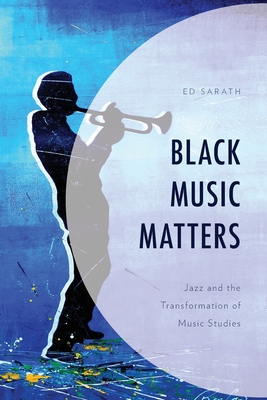 Imagen del vendedor de Black Music Matters: Jazz and the Transformation of Music Studies (Paperback or Softback) a la venta por BargainBookStores