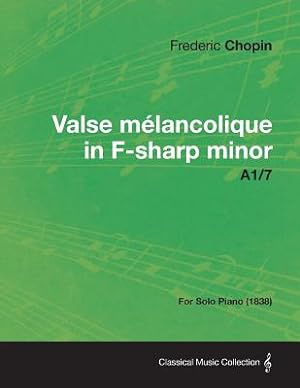 Bild des Verkufers fr Valse m�lancolique in F-sharp minor A1/7 - For Solo Piano (1838) (Paperback or Softback) zum Verkauf von BargainBookStores