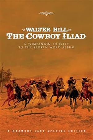 Image du vendeur pour The Cowboy Iliad: A Special Companion Booklet to the Spoken Word Album mis en vente par GreatBookPrices