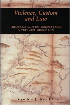 Seller image for Violence, Custom and Law: The Anglo-Scottish Border Lands in the Later Middle Ages (Paperback or Softback) for sale by BargainBookStores