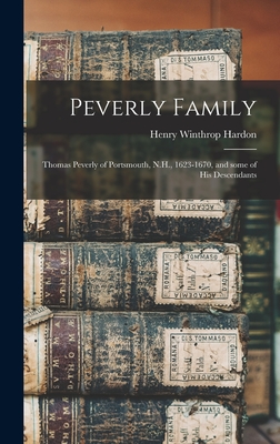 Bild des Verkufers fr Peverly Family: Thomas Peverly of Portsmouth, N.H., 1623-1670, and Some of His Descendants (Hardback or Cased Book) zum Verkauf von BargainBookStores