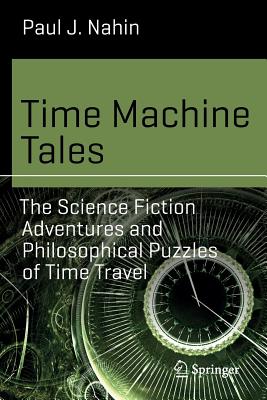 Bild des Verkufers fr Time Machine Tales: The Science Fiction Adventures and Philosophical Puzzles of Time Travel (Paperback or Softback) zum Verkauf von BargainBookStores
