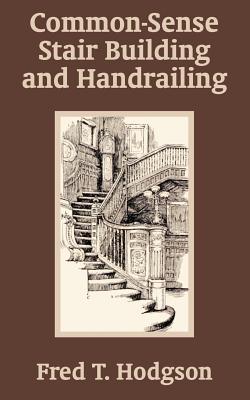 Seller image for Common - Sense Stair Building and Handrailing (Paperback or Softback) for sale by BargainBookStores