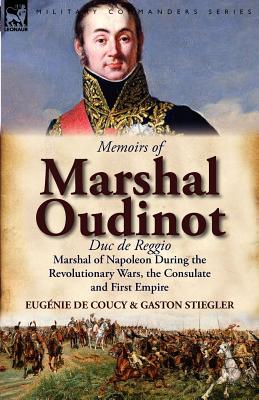 Image du vendeur pour Memoirs of Marshal Oudinot, Duc de Reggio, Marshal of Napoleon During the Revolutionary Wars, the Consulate and First Empire (Paperback or Softback) mis en vente par BargainBookStores