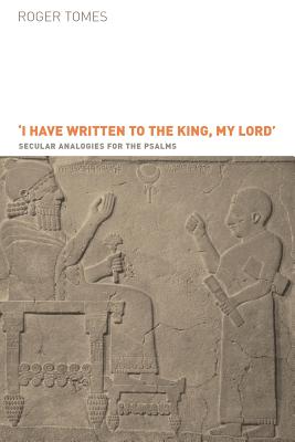 Bild des Verkufers fr I Have Written to the King, My Lord': Secular Analogies for the Psalms (Paperback or Softback) zum Verkauf von BargainBookStores