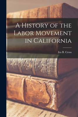 Seller image for A History of the Labor Movement in California (Paperback or Softback) for sale by BargainBookStores