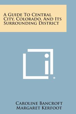 Image du vendeur pour A Guide to Central City, Colorado, and Its Surrounding District (Paperback or Softback) mis en vente par BargainBookStores