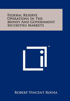 Immagine del venditore per Federal Reserve Operations In The Money And Government Securities Markets (Paperback or Softback) venduto da BargainBookStores