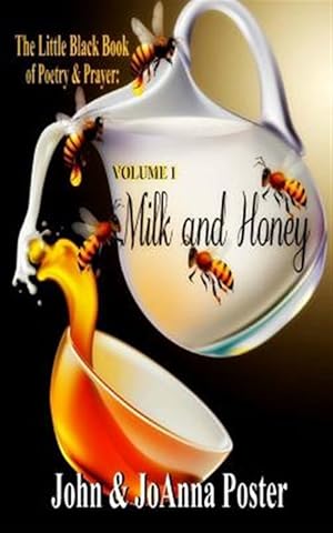 Bild des Verkufers fr The Little Black Book of Poetry & Prayer: Milk and Honey (Volume 1) zum Verkauf von GreatBookPrices