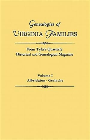Seller image for Genealogies of Virginia Families from Tyler's Quarterly Historical & Genealogical Magazine : Albidgton-Gerlache for sale by GreatBookPrices