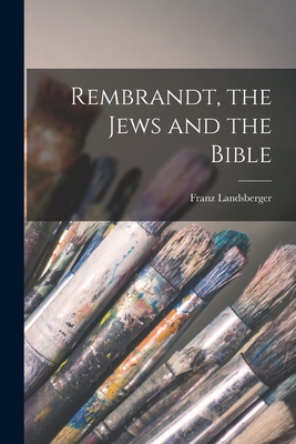 Image du vendeur pour Rembrandt, the Jews and the Bible (Paperback or Softback) mis en vente par BargainBookStores