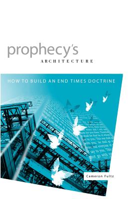 Seller image for Prophecy's Architecture: How to Build an End-Times Doctrine (Paperback or Softback) for sale by BargainBookStores