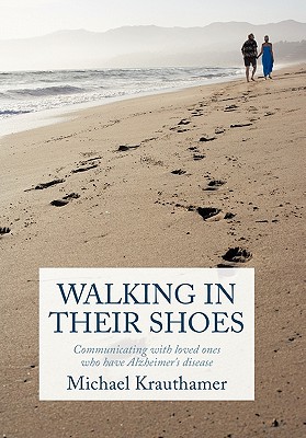 Imagen del vendedor de Walking in Their Shoes: Communicating with Loved Ones Who Have Alzheimer's Disease (Hardback or Cased Book) a la venta por BargainBookStores