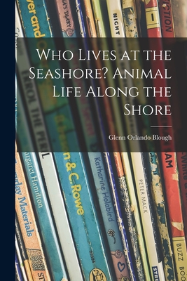 Imagen del vendedor de Who Lives at the Seashore? Animal Life Along the Shore (Paperback or Softback) a la venta por BargainBookStores