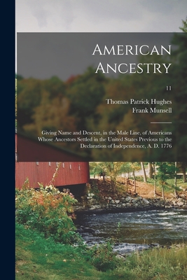Seller image for American Ancestry: Giving Name and Descent, in the Male Line, of Americans Whose Ancestors Settled in the United States Previous to the D (Paperback or Softback) for sale by BargainBookStores