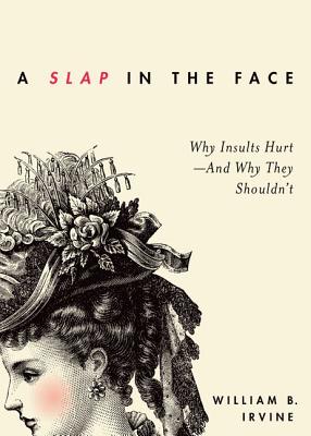 Seller image for Slap in the Face: Why Insults Hurt--And Why They Shouldn't (Hardback or Cased Book) for sale by BargainBookStores