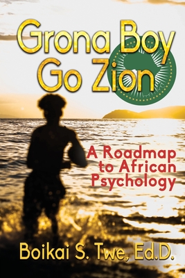 Imagen del vendedor de Grona Boy Go Zion: A Roadmap to African Psychology (Paperback or Softback) a la venta por BargainBookStores