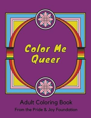 Image du vendeur pour Color Me Queer: Adult Coloring Book from The Pride & Joy Foundation (Paperback or Softback) mis en vente par BargainBookStores