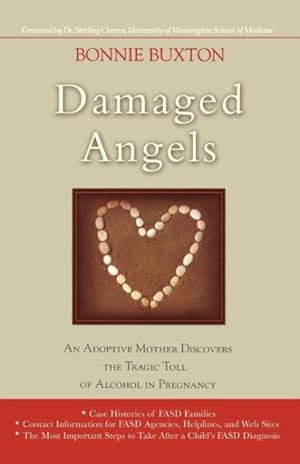Image du vendeur pour Damaged Angels : An Adoptive Mother Discovers The Tragic Toll Of Alcohol In Pregnancy mis en vente par GreatBookPrices