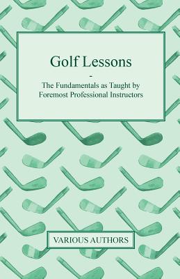Seller image for Golf Lessons - The Fundamentals as Taught by Foremost Professional Instructors (Paperback or Softback) for sale by BargainBookStores