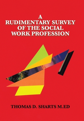 Bild des Verkufers fr A Rudimentary Survey of the Social Work Profession (Hardback or Cased Book) zum Verkauf von BargainBookStores