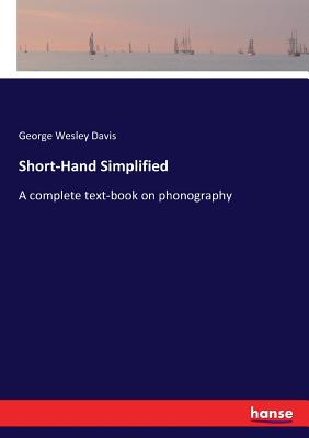 Seller image for Short-Hand Simplified: A complete text-book on phonography (Paperback or Softback) for sale by BargainBookStores