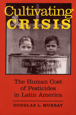 Imagen del vendedor de Cultivating Crisis: The Human Cost of Pesticides in Latin America (Paperback or Softback) a la venta por BargainBookStores