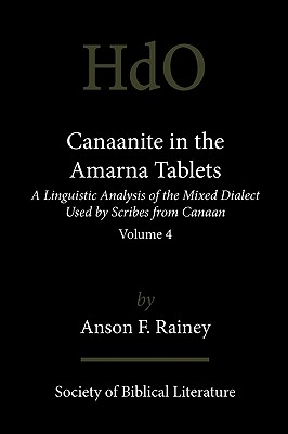 Image du vendeur pour Canaanite in the Amarna Tablets: A Linguistic Analysis of the Mixed Dialect Used by Scribes from Canaan, Volume 4 (Paperback or Softback) mis en vente par BargainBookStores