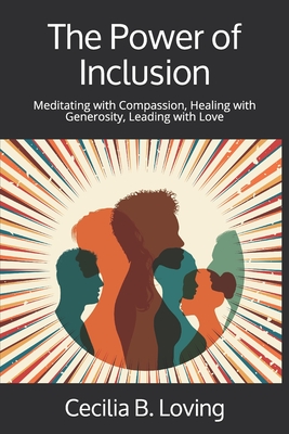 Image du vendeur pour The Power of Inclusion: Meditating with Compassion, Healing with Generosity, Leading with Love (Paperback or Softback) mis en vente par BargainBookStores