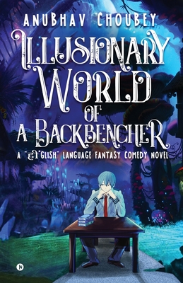 Image du vendeur pour Illusionary World Of A Backbencher: A ???glish language fantasy comedy novel (Paperback or Softback) mis en vente par BargainBookStores