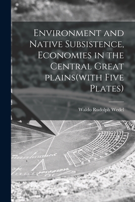 Bild des Verkufers fr Environment and Native Subsistence, Economies in the Central Great Plains(with Five Plates) (Paperback or Softback) zum Verkauf von BargainBookStores