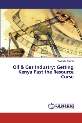 Image du vendeur pour Oil & Gas Industry: Getting Kenya Past the Resource Curse (Paperback or Softback) mis en vente par BargainBookStores
