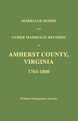 Bild des Verkufers fr Marriage Bonds and Other Marriage Records of Amherst County, Virginia 1763 - 1800 (Paperback or Softback) zum Verkauf von BargainBookStores