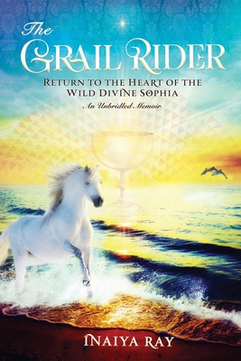 Bild des Verkufers fr The Grail Rider: Return to the Heart of the Wild Divine Sophia (Paperback or Softback) zum Verkauf von BargainBookStores