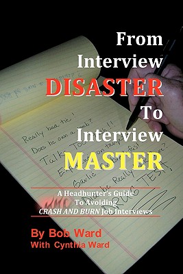 Seller image for From Interview Disaster to Interview Master: A Headhunter's Guide To Avoiding CRASH AND BURN Job Interviews (Paperback or Softback) for sale by BargainBookStores