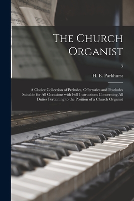 Bild des Verkufers fr The Church Organist: a Choice Collection of Preludes, Offertories and Postludes Suitable for All Occasions With Full Instructions Concernin (Paperback or Softback) zum Verkauf von BargainBookStores