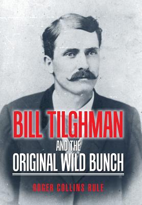 Bild des Verkufers fr Bill Tilghman and the Original Wild Bunch (Hardback or Cased Book) zum Verkauf von BargainBookStores