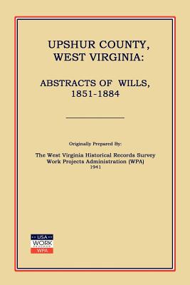 Seller image for Upshur County West Virginia: Abstracts of Wills, 1851-1884 (Paperback or Softback) for sale by BargainBookStores