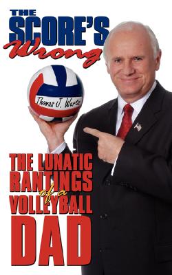 Bild des Verkufers fr The Score's Wrong: The Lunatic Rantings of a Volleyball Dad (Paperback or Softback) zum Verkauf von BargainBookStores