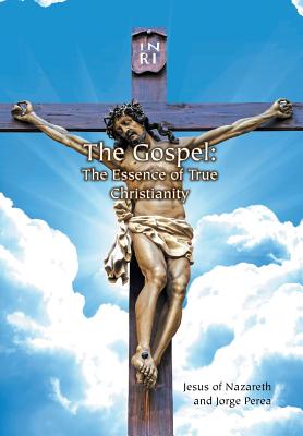 Image du vendeur pour The Gospel: The Essence of True Christianity (Hardback or Cased Book) mis en vente par BargainBookStores