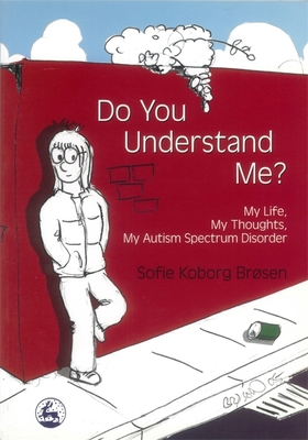 Seller image for Do You Understand Me?: My Life, My Thoughts, My Autism Spectrum Disorder (Paperback or Softback) for sale by BargainBookStores