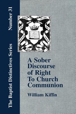 Seller image for A Sober Discourse of Right to Church-Communion (Paperback or Softback) for sale by BargainBookStores