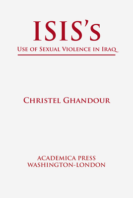 Immagine del venditore per Isis's Use of Sexual Violence in Iraq (St. James's Studies in World Affairs) (Paperback or Softback) venduto da BargainBookStores