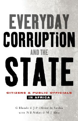 Bild des Verkufers fr Everyday Corruption and the State: Citizens and Public Officials in Africa (Paperback or Softback) zum Verkauf von BargainBookStores