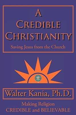 Seller image for A Credible Christianity: Saving Jesus from the Church (Paperback or Softback) for sale by BargainBookStores