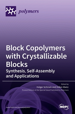 Seller image for Block Copolymers with Crystallizable Blocks: Synthesis, Self-Assembly and Applications (Hardback or Cased Book) for sale by BargainBookStores